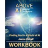 Above Artificial Intelligence: Finding God in a Word of AI