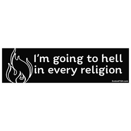 I'm Going to Hell in Every Religion Bumper Sticker - [11" x 3"]