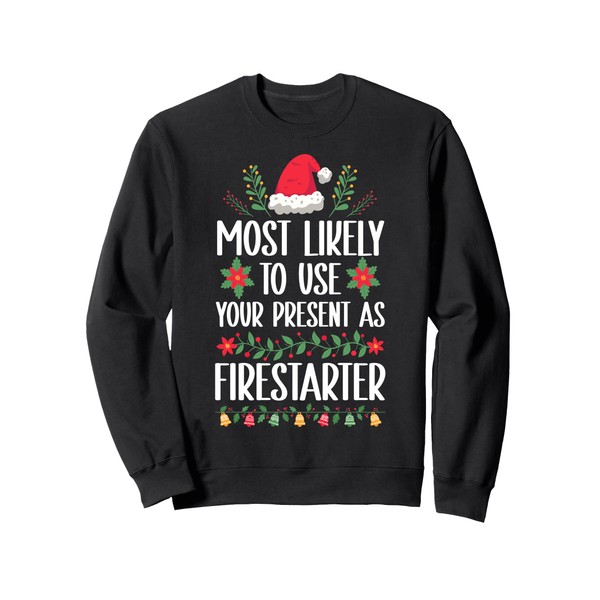 Most Likely To Use Your Present As Firestarter - Funny