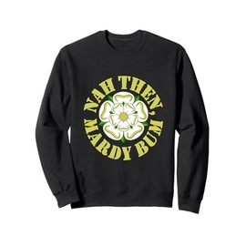 Nah Then Mardy Bum Yorkshire Slang Dialekt Rose Gelb Text Sweatshirt