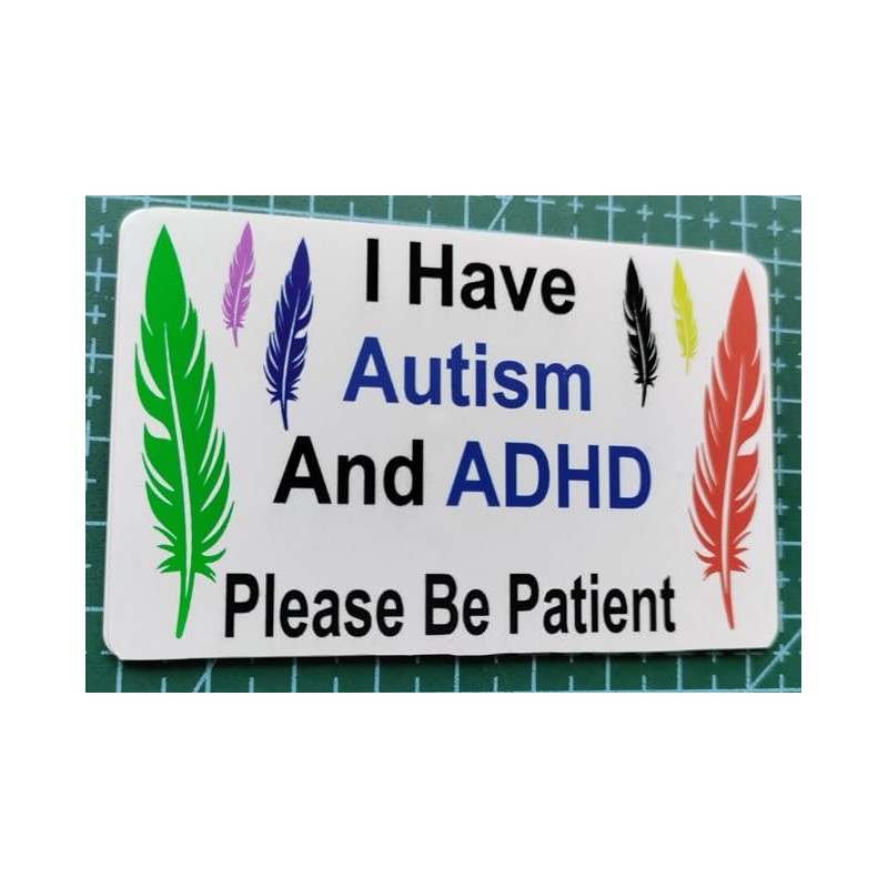 I Have Autism And ADHD Please Be Patient I. D.