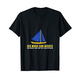 T-Shirt with German Text "Ich muss gar nichts ich muss nur auf die Philippines"