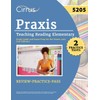 Praxis Teaching Reading Elementary 5205 Study Guide: 2 Practice Tests