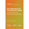 The Generative AI Practitioner’s Guide: How to Apply LLM Patterns