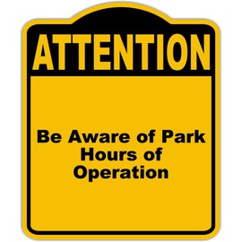 Be Aware of Park Hours of Operation Attention Yellow Black Aluminum Composite Sign 8.5 x 10 inches