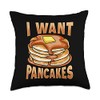 Funny Breakfast And Dinner Gift Idea I Want Pancakes with