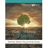 Hope for Hurting Parents Support Group Facilitator Guide