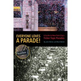 Everyone Loves a Parade!: A Guide to New York City's Ticker Tape Parades