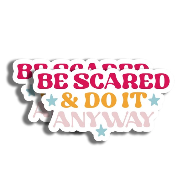 Be Scared & Do It Anyway Stickers - 5" On