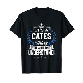 Cates Name - Cates Thing Name You Wouldn't Understand T-Shirt