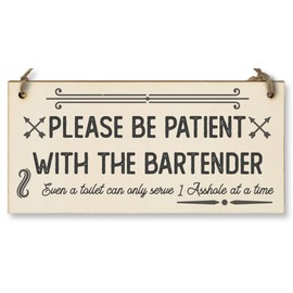 Handmade Wooden Hanging Wall Plaque Please Be Patient With the Bartender Serve 1 Rude Funny Sign Home Bar