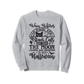 When Witches Go Riding Black Cats Are Seen Moon Laughs Sweatshirt