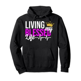 Living My Blessed Life Pullover Hoodie