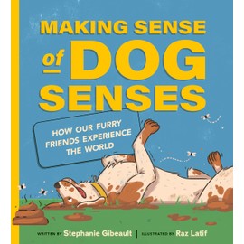 Making Sense of Dog Senses: How Our Furry Friends Experience the World