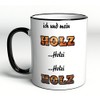 Tasse Ich und mein Holz Holzi Holzi Holz - Schreiner