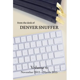 From the Desk of Denver Snuffer - Volume 6