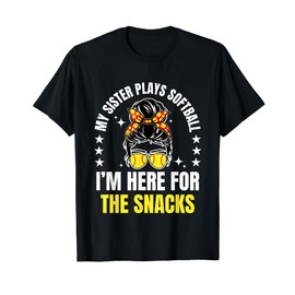 Cute My Sister Plays Softball I'm Here For The Snacks T-Shirt