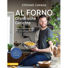 Al forno - Ofenfrische Gerichte: Süßes und Herzhaftes für jede Gelegenheit