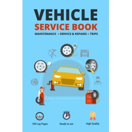 Vehicle Service Book: Track Your Car`s Maintenance, Service, Repairs, and Trips Agenda