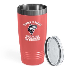 Fishing Coral Viking Tumbler 20oz - Fishing Is Boring - Fisherman River Aquarium Goldfish Catch Hunting Lake Catfish Arowana Father Dad