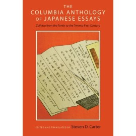 The Columbia Anthology Of Japanese Essays: Zuihitsu From The Tenth To The T...