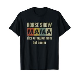 Funny Horse Show Mom Definition Proud Equestrian Mom Gift T-Shirt