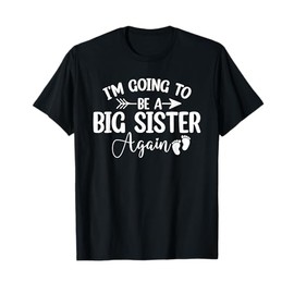 I'm Going To Be A Sister Again Pregnancy Announcement Gifts T-Shirt