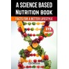  A Science Based Nutrition Book: Facts for a Better