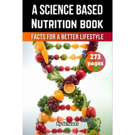  A Science Based Nutrition Book: Facts for a Better Lifestyle