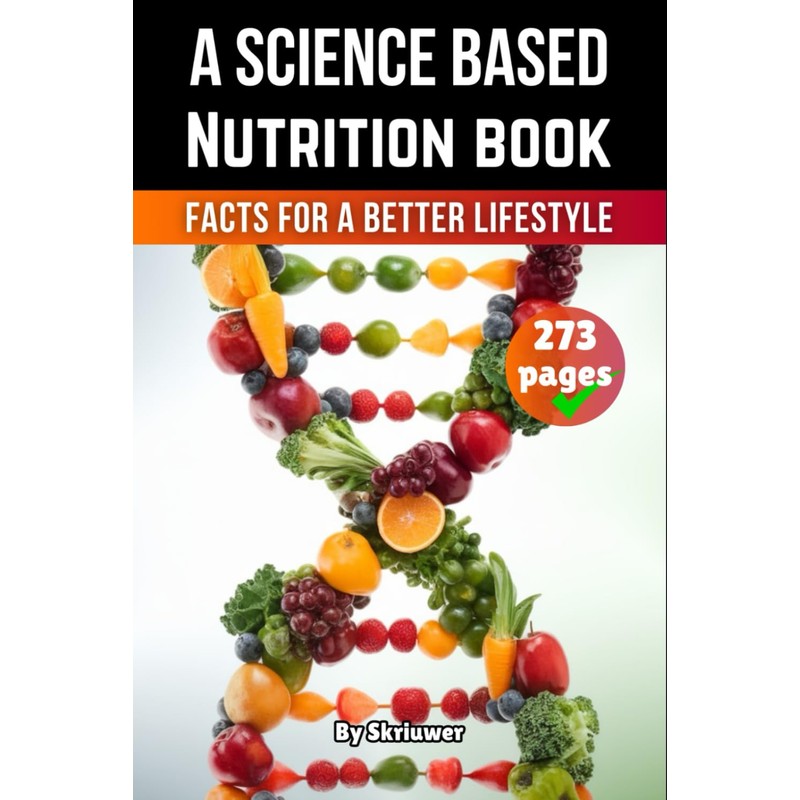  A Science Based Nutrition Book: Facts for a Better