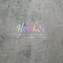 Decal Stickers of I Am A Hooker On The Weekends (Hologram) (Set of 2) Premium Waterproof Vinyl Decal Stickers for Laptop Phone Accessory Helmet Car Window Mug Tuber Cup - BICVER1f14971HOW19Y24