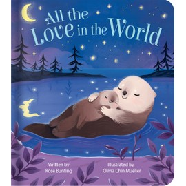 All The Love In The World: Children's Board Book