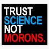 Trust Science Not Morons (Red White and Blue) Sticker Bumper