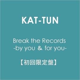 Break the Records -by you ＆ for you-【初回限定盤】