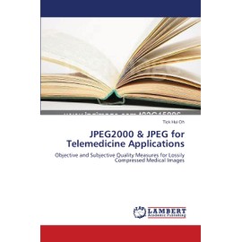 JPEG2000 & JPEG for Telemedicine Applications: Objective and Subjective Quality Measures for Lossily Compressed Medical Images