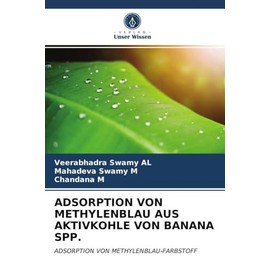 ADSORPTION VON METHYLENBLAU AUS AKTIVKOHLE VON BANANA SPP.: ADSORPTION VON METHYLENBLAU-FARBSTOFF