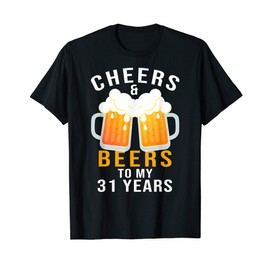 Cheers and Beers to My 31 Years 31st Birthday Celebration T-Shirt