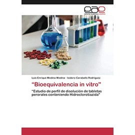 “Bioequivalencia in vitro": “Estudio de perfil de disolución de tabletas perorales conteniendo Hidroclorotiazida"