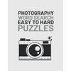 Photography Word Search: Easy To Hard Word Find Puzzles About