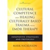 Cultural Competence and Healing Culturally Based Trauma with EMDR Therapy: