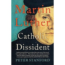 Martin Luther: Catholic Dissident