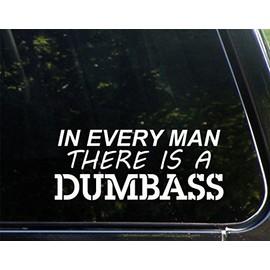in Every Man There is A Dumba$$ - 8-3/4" x 3-1/2" - Vinyl Die Cut Decal/Bumper Sticker for Windows, Cars, Trucks, Laptops, Etc.