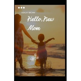 HELLOW,NEW MOM!