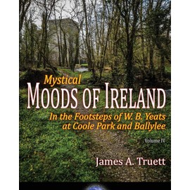 Mystical Moods of Ireland, Vol. IV: In the Footsteps of W. B. Yeats at Coole Park and Ballylee