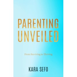 Parenting Unveiled: From Surviving to Thriving