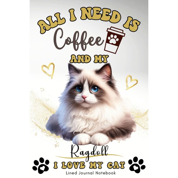 All I Need Is Coffee & My Ragdoll - I