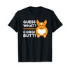 Cute Corgis - Funny Guess What? Corgi Butt! T-Shirt