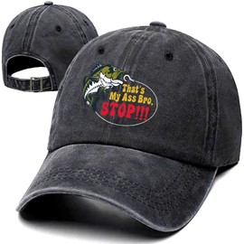 That's My Ass bro, Stop Funny Retro Washed Cotton Baseball Cap, Adjustable Lightweight and Breathable Unisex Outdoor Sun Hat, Birthday Gifts for Fishing Lover Grandpa Dad Husband Fisherman Brother