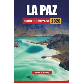 LA PAZ GUIDE DE VOYAGE 2026: Les meilleures choses à faire, les marchés locaux, les sites culturels, les vues panoramiques et les excursions d'une journée dans la capitale bolivienne de haute altitude