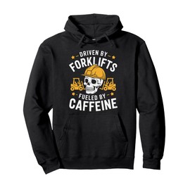 Forklifter Operator, Driven By Forklifts Fueled By Caffeine Pullover Hoodie